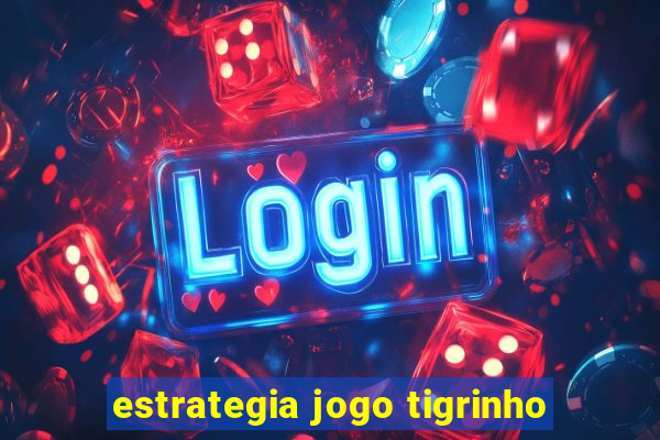 estrategia jogo tigrinho